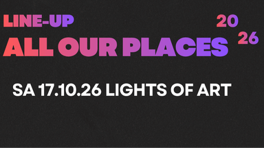 ALL OUR PLACES Festival im LOA