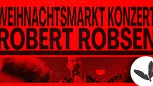 WEIHNACHTSMARKT KONZERT - ROBERT ROBSEN L I V E