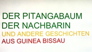 Der Pitangabaum der Nachbarin - Erzählungen aus Guinea Bissau