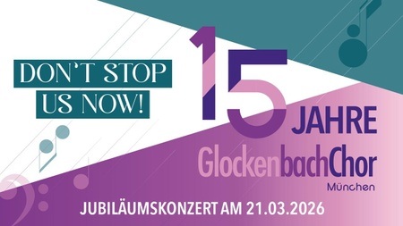 Don't Stop Us Now - 15 Jahre Glockenbach Chor