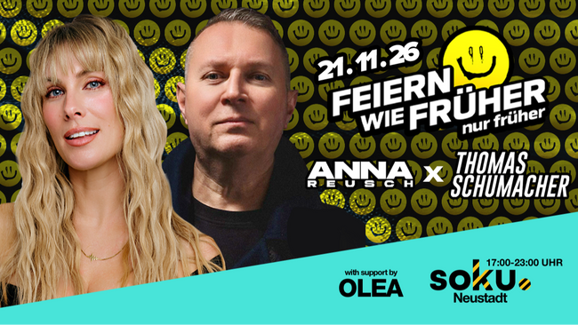 Feiern wie früher - nur früher! Der early evening Rave mit ANNA REUSH & THOMAS SCHUMACHER Support von OLEA