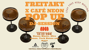 FREITAKTEVENTS X CAFÉ NEON POP-UP DJ-SESSION
