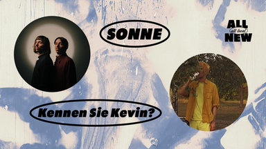 all local, all new: Kennen Sie Kevin? + SONNE