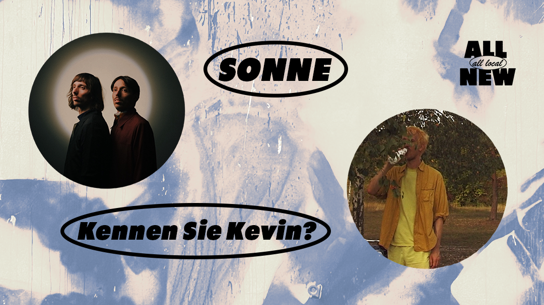 Titelbild der Veranstaltung all local, all new: Kennen Sie Kevin? + SONNE