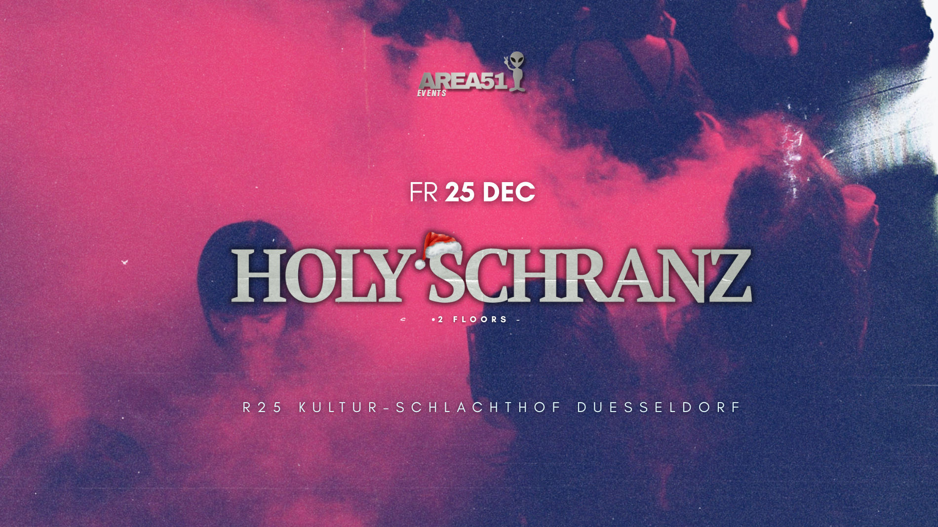AREA51 TECHNO - HOLY SCHRANZ / 2 FLOORS x R25 Düsseldorf