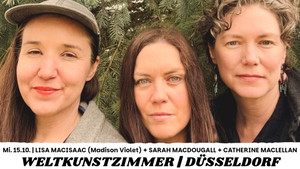 LISA MACISAAC (Madison Violet) + SARAH MACDOUGALL +  CATHERINE MACLELLAN