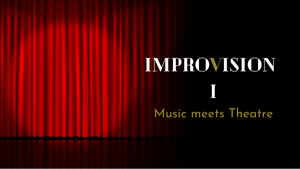 ImproVision I: Music meets Theatre