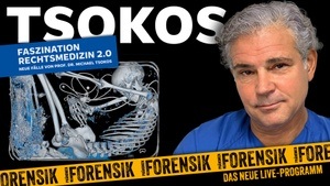 Michael Tsokos - Phänomen Forensik – Faszination Rechtsmedizin 2.0