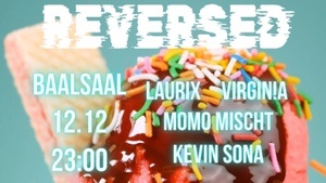 REVERSED with LAURIX, VIRGIN!A, MOMO MISCHT, Kevin Sona