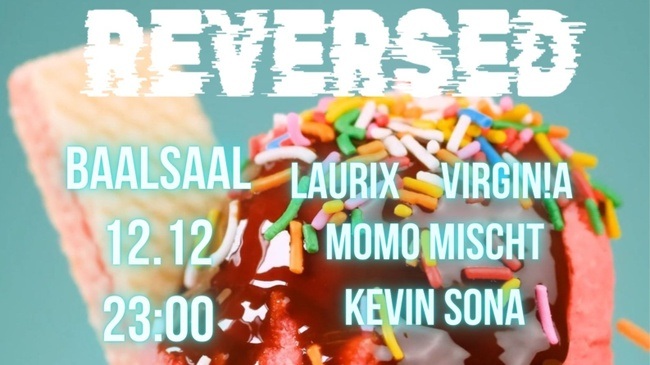 REVERSED with LAURIX, VIRGIN!A, MOMO MISCHT, Kevin Sona