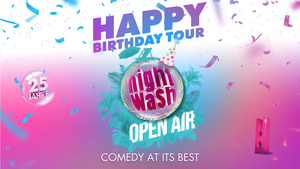 NightWash - HAPPY BIRTHDAY, NIGHTWASH TOUR OPEN AIR