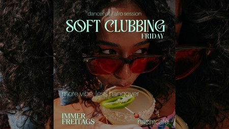 Soft Clubbing - relaxed DJ Sessions & Drinks (free entry)