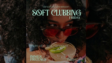 Soft Clubbing - relaxed DJ Sessions & Drinks (free entry)