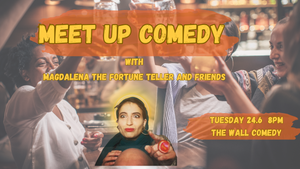 Meetup Comedy - With Magdalena The Fortune Teller and friends
