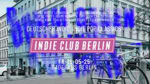 Indie Club Berlin • Deutsch-Indie, Indie-Pop, Classics • Badehaus Berlin