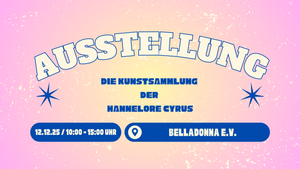 Letzter Tag der Ausstellung: Die Kunstsammlung Hannelore Cyrus
