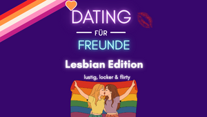 Dating für Freunde - Lesbian Edition