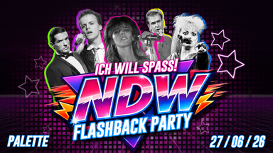 Ich will Spaß! DIE NDW FLASHBACK PARTY