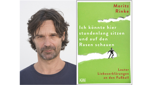 Moritz Rinke: Ich könnte hier stundenlang sitzen und auf den Rasen schauen