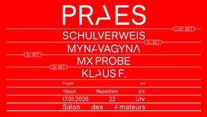 PRAES w/ SCHULVERWEIS (live), MYNAVAGYNA, MX PROBE, KLAUS F.