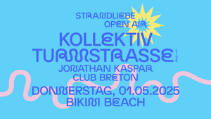 KOLLEKTIV TURMSTRASSE & JONATHAN KASPAR - strandliebe Open Air