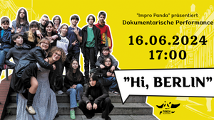 "Impro Panda" präsentiert: Dokumentarische Performance "Hi, Berlin"