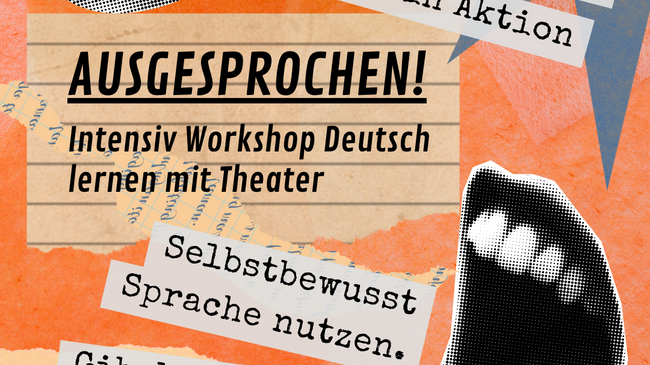 AUSGESPROCHEN! Ein Theaterworkshop zum Deutsch lernen