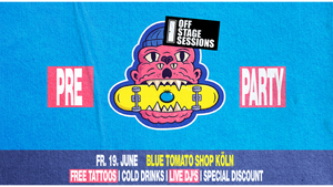 PRE-PARTY I OFF Stage Session x Blue Tomato