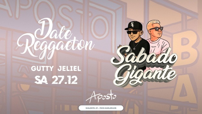Dale Reggaeton "Sabado Gigante" x Aposto Karlsruhe / Sa 27.12.25