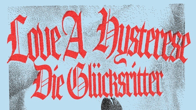 Konzert mit Love A / Hysterese / Die Glücksritter