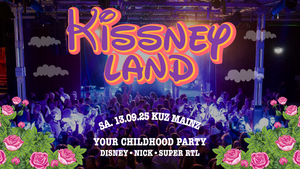 Kissneyland - Childhood Party // KUZ Mainz
