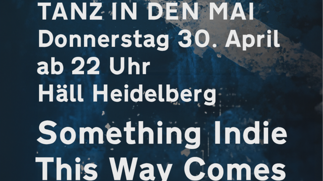 Tanz in den Mai Im HÄLL: Something Indie This Way Comes (Indie/Rock/Alternative)