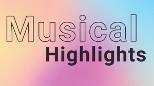 Musical Highlights