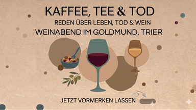 Kaffee, Tee & Tod – Das Wein-Spezial im Goldmund