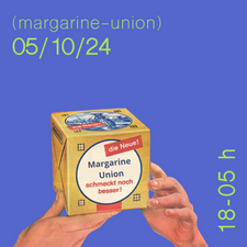 margarine-union//05.10.24//21-5 Uhr