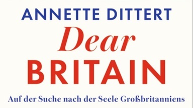 Annette Dittert: Dear Britain