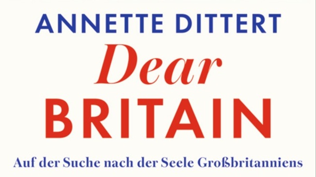 Annette Dittert: Dear Britain