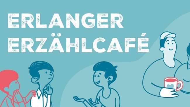 "Erlanger Erzählcafé: Projekten und Geschichten aus der Community"