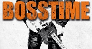 BOSSTIME - A TRIBUTE TO BRUCE SPRINGSTEEN AND THE E STREET BAND