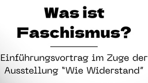 Einführungsvortrag: Was ist Faschismus?
