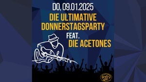 Die ultimative Donnerstagsparty feat. die Acetones