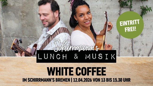 Schirrmann´s Lunch & Musik mit WHITE COFFEE
