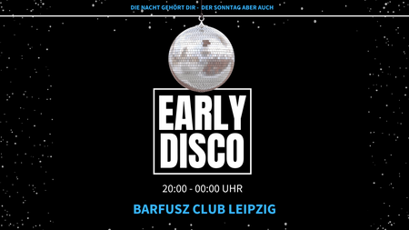 Early Disco Party von 20 - 00Uhr / Barfusz Leipzig