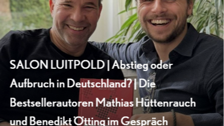SALON LUITPOLD | Abstieg oder Aufbruch in Deutschland? | Die Bestsellerautoren Mathias Hüttenrauch und Benedikt Ötting im Gespräch