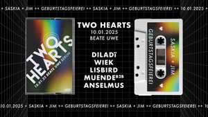 TWO HEARTS w/ diladï, WIEK, Lisbird, Anselmus b2b muende