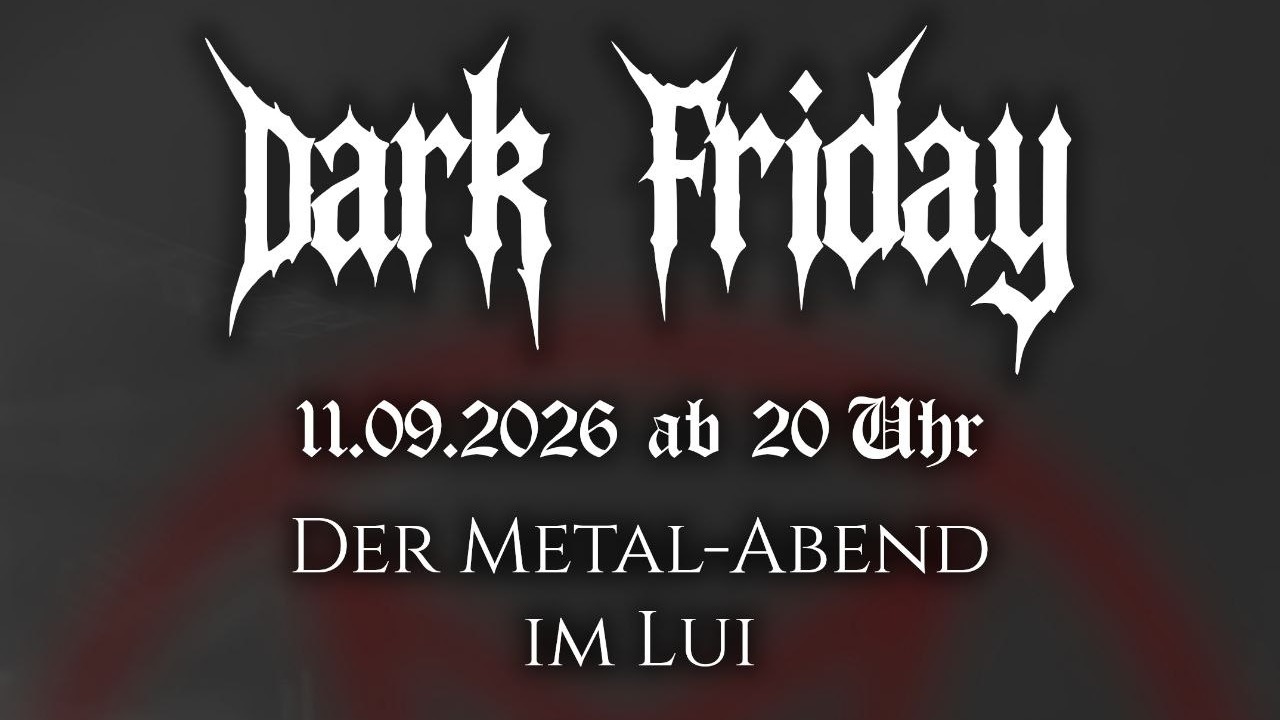 Dark Friday / Metal-Abend im Lui