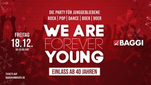 WE ARE FOREVER YOUNG - Ü40 PARTY