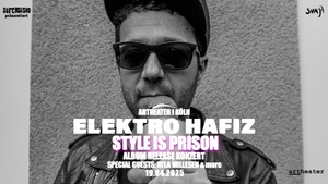 ELEKTRO HAFIZ – „STYLE IS PRISON“ ALBUM RELEASE-KONZERT