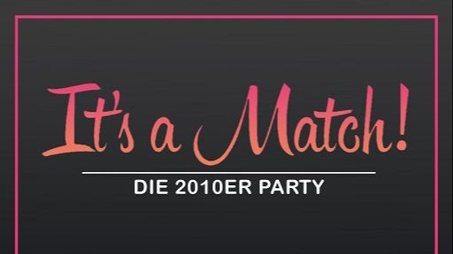 It's a Match – Die 2010er Party