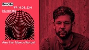 Klubnacht w/ Âme Live, Marcus Worgull